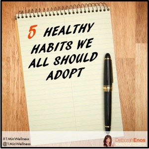 5 healthy habits we should all adopt deborah enos